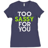 too sassy for you Ladies Fitted T-Shirt