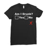 am i drunk Ladies Fitted T-Shirt