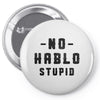 No Hablo Stupid Pin-back button