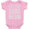 let the gains begin Baby Onesie