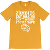 Zombies Eat Brains Dont Worry You Are Safe T-Shirt