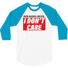 Breaking News i Don't Care 3/4 Sleeve Shirt