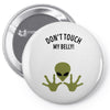 Alien Says Don't Touch My Belly Pin-back button