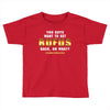 You Guys Want to Get Rufus Back or What Toddler T-shirt