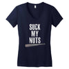 suck my nuts Women's V-Neck T-Shirt