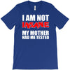 i'm not insane my mother T-Shirt