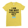 I Am The Best Father's Day Gift Ever Boy Ladies Fitted T-Shirt