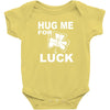 hug me for luck Baby Onesie