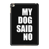 my dog said no! iPad Mini 4