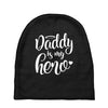 Daddy is my Hero Baby Beanies
