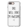 dad, well done! i'm awesome iPhone 8 Plus