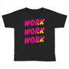 work work Toddler T-shirt