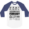 Born In February 3/4 Sleeve Shirt