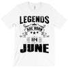 Legends Are Born In June T-Shirt