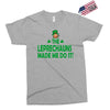 leprechauns made me do it Exclusive T-shirt