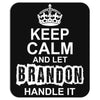 Keep Calm And Let Brandon Handle It Mousepad