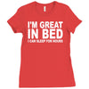 i'm great in bed i can sleep for hours funny Ladies Fitted T-Shirt