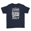 legends are born in july Youth Tee