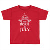 The best teachers are born in July Toddler T-shirt