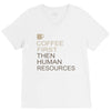 coffee then human resources V-Neck Tee