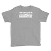 you can't scare me i have daughters Youth Tee