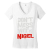 don't mess with nigel Women's V-Neck T-Shirt
