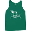 you're sick and twisted, i like you Tank Top