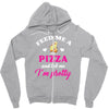 feed me a pizza and tell me i'm pretty Zipper Hoodie