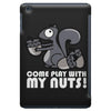 come play with my nuts iPad Mini
