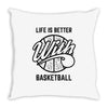 life is better with basketball Throw Pillow