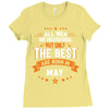 All Men Created Equal But The Best Born In May Ladies Fitted T-Shirt