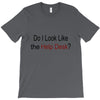 do i like the help desk T-Shirt