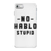 No Hablo Stupid iPhone 7 Case