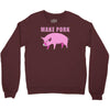 make pork trending Crewneck Sweatshirt