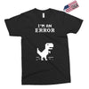 I'm an Error Exclusive T-shirt