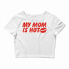 my mom is hot Crop Top