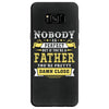 Nobody Is Perfect But If You Are A Father You Are Pretty Damn Close Samsung Galaxy S8