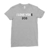 i love you(r dog) Ladies Fitted T-Shirt