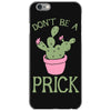 don't be a prick iPhone 6/6s Case