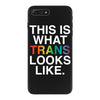 This Is What Trans Looks Like iPhone 7 Plus Case