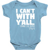 i can't with yall Baby Bodysuit