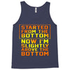 started from the bottom Tank Top