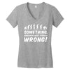 Something Somewhere Went Terribly Wrong Women's V-Neck T-Shirt