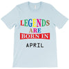 legends are born april T-Shirt