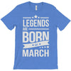 legends are born in march T-Shirt