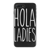 hola ladies   cool hip funny iPhone 7 Plus Case