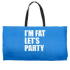 i'm fat let's party Weekender Totes