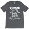 i love the world i will never stop exploring T-Shirt