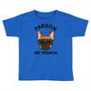 pardon my french Toddler T-shirt