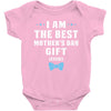 I Am The Best Mother's Day Gift Ever Boy Baby Bodysuit